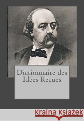 Dictionnaire des Idées Reçueses Andrade, Kenneth 9781543052732 Createspace Independent Publishing Platform