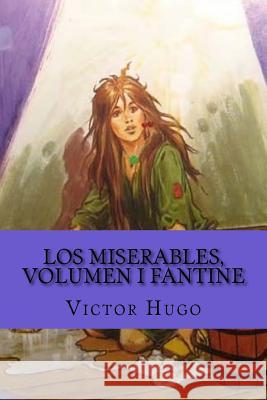 Los miserables, volumen I Fantine (Spanish Edition) Victor Hugo 9781543053364 Createspace Independent Publishing Platform