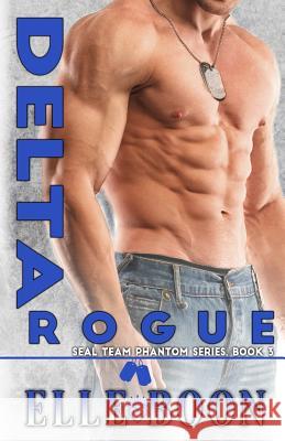 Delta Rogue Elle Boon 9781543053647 Createspace Independent Publishing Platform