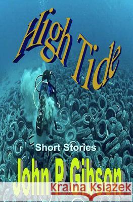 High Tide John P. Gibson 9781543054149 Createspace Independent Publishing Platform