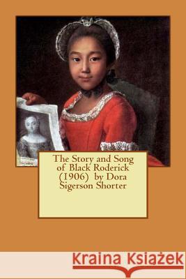 The Story and Song of Black Roderick (1906) by Dora Sigerson Shorter Dora Sigerson Shorter 9781543054521