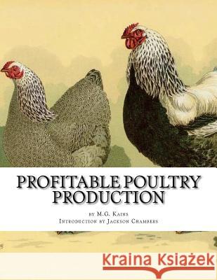 Profitable Poultry Production M. G. Kains Jackson Chambers 9781543054569 Createspace Independent Publishing Platform