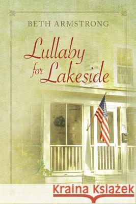 Lullaby for Lakeside Beth Armstrong 9781543054828 Createspace Independent Publishing Platform