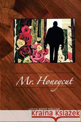 Mr. Honeycut Lottie Brent Boggan 9781543054897 Createspace Independent Publishing Platform