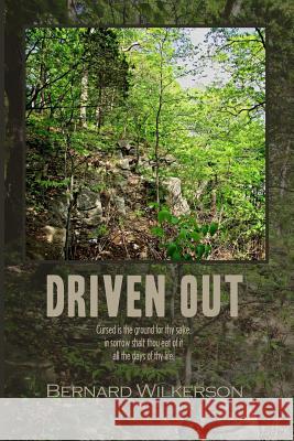 Driven Out Bernard Wilkerson 9781543058215 Createspace Independent Publishing Platform