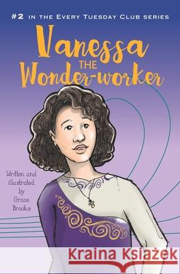 Vanessa the Wonder-Worker Grace Brooks 9781543059908 Createspace Independent Publishing Platform