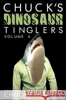 Chuck's Dinosaur Tinglers: Volume 6 Chuck Tingle 9781543060386 Createspace Independent Publishing Platform