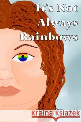 It's Not Always Rainbows Joey Paul 9781543061017 Createspace Independent Publishing Platform