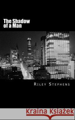 The Shadow of a Man: A Benedict Trius Adventure Riley Stephens 9781543062038 Createspace Independent Publishing Platform