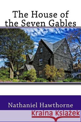 The House of the Seven Gables Nathaniel Hawthorne 9781543064902 Createspace Independent Publishing Platform