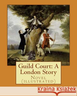 Guild Court: A London Story. By: George MacDonald: Novel (illustrated) MacDonald, George 9781543066630