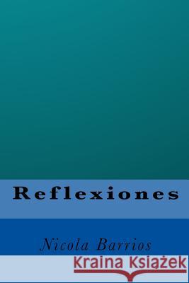Reflexiones Nicola Oswaldo Barrios 9781543066777 Createspace Independent Publishing Platform