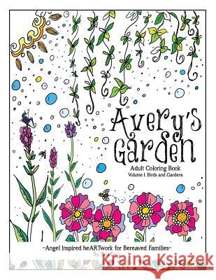 Avery's Garden: Angel Inspired heARTwork for Bereaved Families Denz, Tara 9781543067125