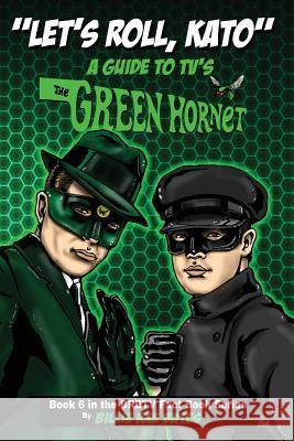 Let's Roll, Kato: A Guide to TV's Green Hornet Bates, Billie Rae 9781543067279