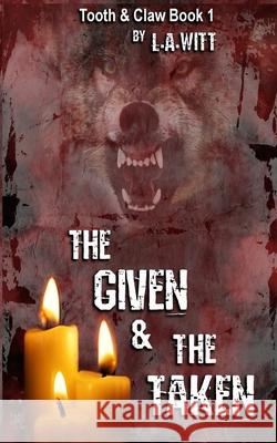 The Given & The Taken Witt, L. a. 9781543068221 Createspace Independent Publishing Platform