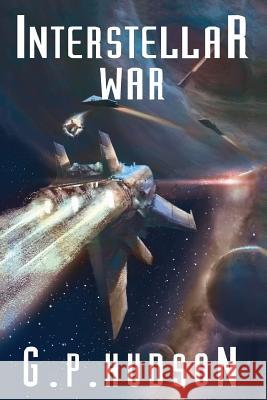Interstellar War G. P. Hudson 9781543071276 Createspace Independent Publishing Platform