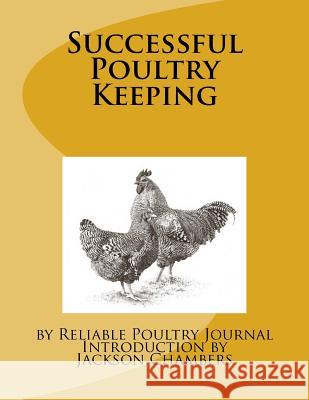 Successful Poultry Keeping Reliable Poultry Journal Jackson Chambers 9781543071641 Createspace Independent Publishing Platform