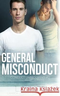 General Misconduct L. a. Witt 9781543072051 Createspace Independent Publishing Platform