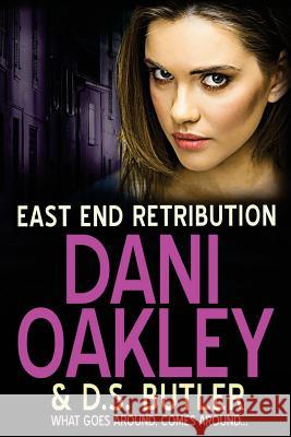 East End Retribution Dani Oakley D. S. Butler 9781543072297 Createspace Independent Publishing Platform