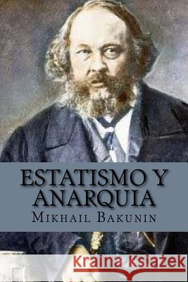 Estatismo y anarquia (Spanish Edition) Bakunin, Mikhail Aleksandrovich 9781543072884