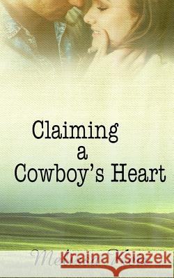 Claiming a Cowboy's Heart Melissa Keir 9781543074154 Createspace Independent Publishing Platform