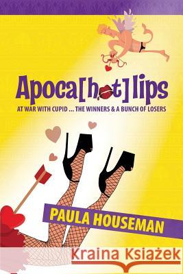 Apoca[hot]lips Paula Houseman 9781543083606 Createspace Independent Publishing Platform