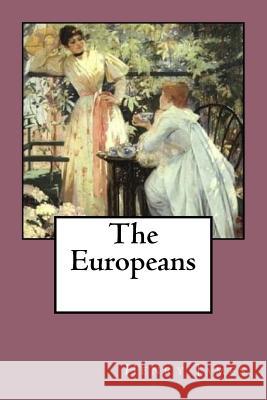 The Europeans Henry James 9781543084641 Createspace Independent Publishing Platform