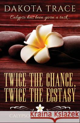 Twice the Chance, Twice the Ecstasy Dakota Trace 9781543086386