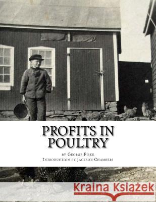 Profits in Poultry: Useful and Ornamental Breeds and their Profitable Management Chambers, Jackson 9781543086980 Createspace Independent Publishing Platform