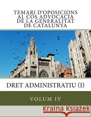 volum IV Temari d'oposicions Cos Advocacia Generalitat Catalunya: Dret Administratiu I Nart, Aranzazu Colom 9781543087123