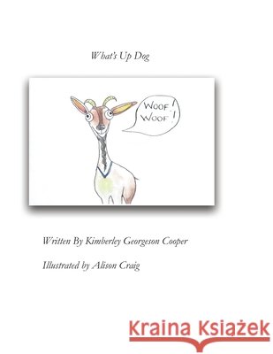What's Up Dawg?! Kimberley Georgeson Cooper, Alison Craig 9781543087987