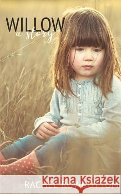 Willow Rachel Rowbottom 9781543088045 Createspace Independent Publishing Platform
