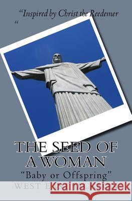 The Seed of a Woman West East Jackson 9781543088922 Createspace Independent Publishing Platform