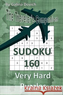The Traveler's Companion: SUDOKU 160 Very Hard Puzzles Dovich, Galina 9781543090772