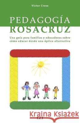 Pedagogia Rosacruz Victor Cross 9781543091977 Createspace Independent Publishing Platform