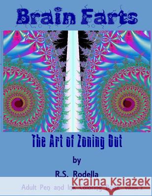 Brain Farts: The Art of Zoning Out R. S. Rodella 9781543094084 Createspace Independent Publishing Platform