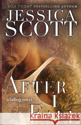 After I Fall Jessica Scott 9781543095029 Createspace Independent Publishing Platform