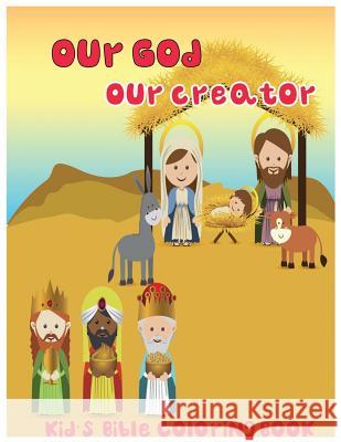 Our God, Our Creator.: Kid's Bible Coloring Book C. J. Wizz 9781543098228 Createspace Independent Publishing Platform