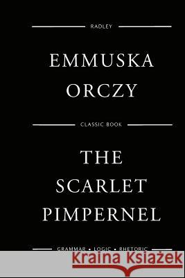 The Scarlet Pimpernel Miss Emmuska Orczy 9781543098426 Createspace Independent Publishing Platform