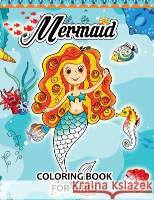 Mermaid Coloring Books for Girls: Pattern and Doodle Design for Relaxation and Mindfulness Faye D. Blaylock                         Mermaid Coloring Books for Girls 9781543098556