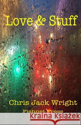 Love & Stuff MR Chris 'Jack' Wright 9781543100815 Createspace Independent Publishing Platform