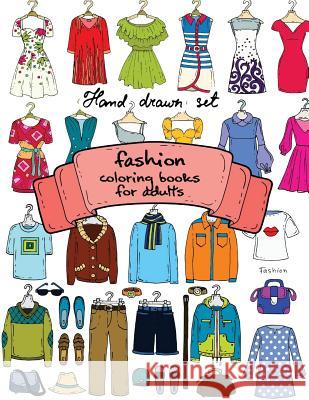 Fashion Coloring Books for Adults Vol.1: 2017 Fun Fashion and Fresh Styles! Gabrielle D. Davis                       Fashion Coloring Books for Adutls 9781543105025