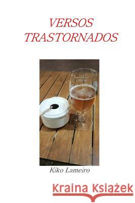 Versos Trastornados D. Eloy Alvarez Lameiro 9781543106206 Createspace Independent Publishing Platform