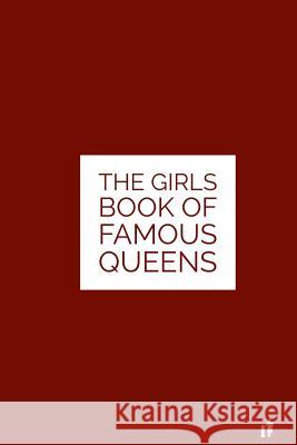 The Girls Book of Famous Queens: The Result of Heredity Mrs Lydia Hoyt Farmer MR Mark Guy Valerius Tyson 9781543108644