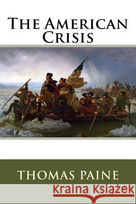 The American Crisis Thomas Paine Thomas Paine Paula Benitez 9781543110524 Createspace Independent Publishing Platform