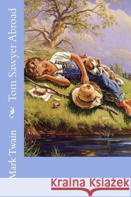 Tom Sawyer Abroad Mark Twain Abroad Mark Twain Paula Benitez 9781543111224 Createspace Independent Publishing Platform