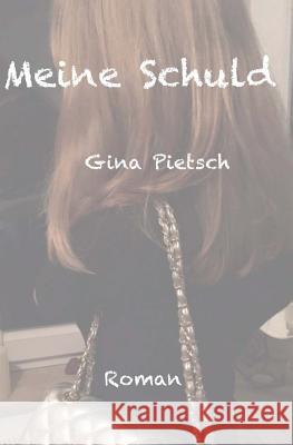 Meine Schuld Gina Pietsch 9781543111552