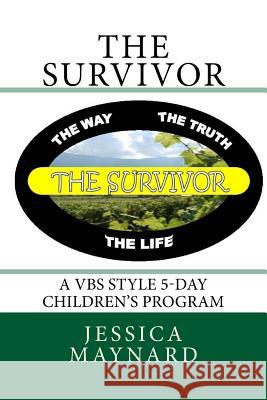 The Survivor: A VBS style 5-day children's program Maynard, Jessica a. 9781543112078 Createspace Independent Publishing Platform