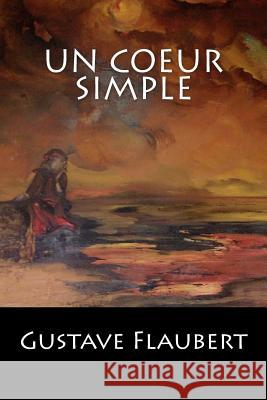 Un coeur simple Gustave Flaubert 9781543112399 Createspace Independent Publishing Platform