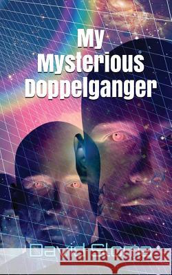 My Mysterious Doppelganger David Sloma 9781543112511 Createspace Independent Publishing Platform